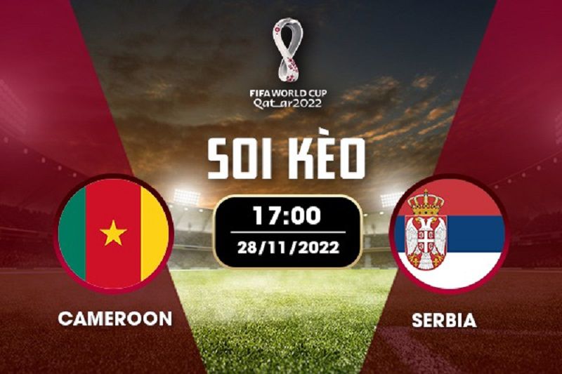soi kèo Cameroon vs Serbia