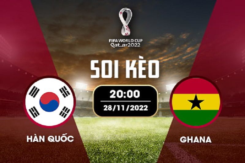 Soi kèo Hàn Quốc vs Ghana