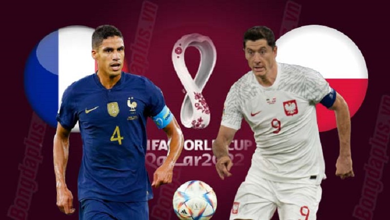Nhận định, soi kèo Pháp vs Ba Lan 22h chủ nhật ngày 04/12/2022